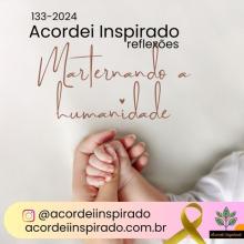 Acordei Inspirado 133/2024 - Marternando a humanidade