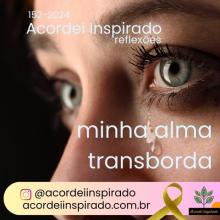 Acordei Inspirado 152/2024 - Minha alma transborda