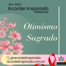 Acordei Inspirado 154/2024 - Otimismo sagrado