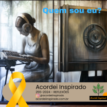 Acordei Inspirado 255/2024 - Quem sou eu?