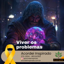 Acordei Inspirado 273/2024 - Viver os problemas