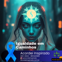 Acordei Inspirado 333/2024 - Igualdade em Caminhos
