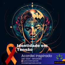 Acordei Inspirado 340/2024 - Identidade em Tensão