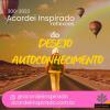 Acordei Inspirado 300/2023 - Do Desejo e Autoconhecimento