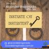 Acordei Inspirado 310/2023 - instante ou instantes?