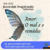 Acordei Inspirado 328/2027 - Amor: O mal e o remédio