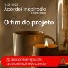 Acordei Inspirado 342/2023 - O fim do projeto