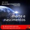Acordei Inspirado 343/2023 - Morte e nascimentos