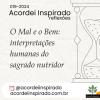 Acordei Inspirado 019/2024 - O Mal e o Bem: interpretações humanas do sagrado nutridor