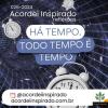 Acordei Inspirado 026/2024 - Há tempo. Todo tempo é tempo