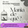 Acordei Inspirado 050/2024 - Mania de quê?