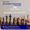 Acordei Inspirado 065/2024 - Ser em amadurecimento