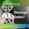 Acordei Inspirado 093/2024 - Deus joga dados?