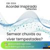 Acordei Inspirado 108/2024 - Semear chuvas ou viver tempestades?