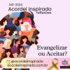 Acordei Inspirado 140/2024 - Evangelizar ou Aceitar?