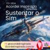 Acordei Inspirado 172/2024 - Sustentar o Sim