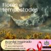 Acordei Inspirado 176/2024 - Flores e tempestades