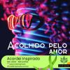 Acordei Inspirado 184/2024 - Acolhido pelo amor