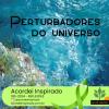 Acordei Inspirado 190/2024 - Perturbadores do universo