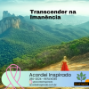 Acordei Inspirado 280/2024 - Transcender na Imanência
