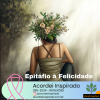 Acordei Inspirado 285/2024 - Epitáfio à Felicidade